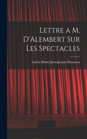 Lettre a M. D'Alembert sur les Spectacles