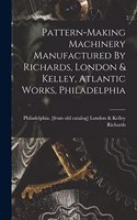 Pattern-making Machinery Manufactured By Richards, London & Kelley, Atlantic Works, Philadelphia