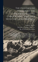 Old English Version of the Enlarged Rule of Chrodegang Together With the Latin Original; and, An Old English Version of the Capitula of Theodulf Together With the Latin Original; An Interlinear Old English Rendering of the Epitome of Benedict Of...