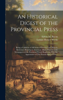 Historical Digest of the Provincial Press; Being a Collation of All Items of Personal and Historic Reference Relating to American Affairs Printed in the Newspapers of the Provincial Period Beginning With the Appearance of The Present State of The..