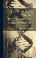 Further Data On The Inheritance Of Blue In Poultry