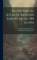 An Historical Atlas Of Modern Europe From 1789 To 1914
