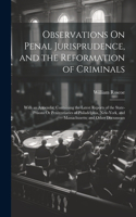 Observations On Penal Jurisprudence, and the Reformation of Criminals