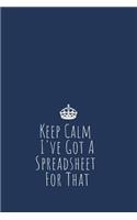 Keep Calm I've Got A Spreadsheet For That: Blank Lined Notebook: Fun present