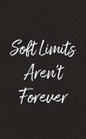Soft Limits Aren't Forever