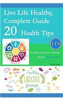 Live Life Healthy, Complete Guide 20 Health Tips