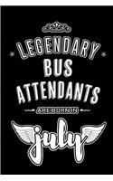 Legendary Bus Attendants are born in July: Blank Lined Bus Attendant Journal Notebooks Diary as Appreciation, Birthday, Welcome, Farewell, Thank You, Christmas, Graduation gifts. ( Alternativ