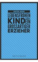 Hinter Jedem Lebensfrohen Kind Steht Ein Großartiger Erzieher: A5 Notizbuch Punkteraster als Geschenk - Abschiedsgeschenk für Erzieher und Erzieherinnen- Planer - Terminplaner - Kindergarten - Kita