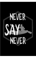 Never say never