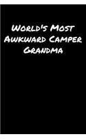 World's Most Awkward Camper Grandma: A soft cover blank lined journal to jot down ideas, memories, goals, and anything else that comes to mind.
