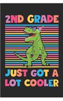 2nd Grade Just Got A Lot Cooler - Dinosaur Back To School Gift - Notebook For Second Grade Boys - Boys Dinosaur Writing Journal