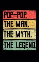 Pop-Pop The Man The Myth The Legend: Grandparents Notebook to Write in, 6x9, Lined, 120 Pages Journal