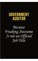 Government Auditor Because Freaking Asweome Is Not An Official Job Title: Career journal, notebook and writing journal for encouraging men, women and kids. A framework for building your career.