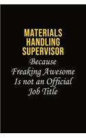 Materials Handling Supervisor Because Freaking Awesome Is Not An Official Job Title