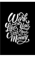 Work Like You Don't Need the Money