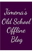 Jimena's Old School Offline Blog