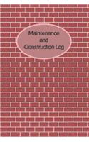 Maintenance and Construction Log