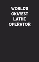 World's Okayest Lathe Operator: Blank Lined Career Notebook Journal