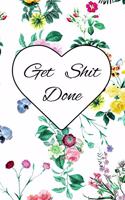 Get Shit Done: 5x8 2019-2020 Weekly Planner Calender to Do List Vintage Floral Flower Pattern Gift