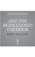 And the Bride Closed the Door Lib/E