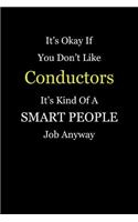 It's Okay If You Don't Like Conductors It's Kind Of A Smart People Job Anyway: Blank Lined Notebook Journal