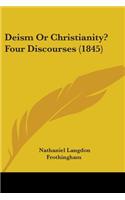 Deism Or Christianity? Four Discourses (1845)