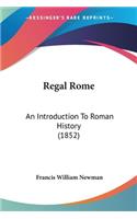 Regal Rome: An Introduction To Roman History (1852)(English)