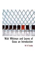 Walt Whitman and Leaves of Grass an Introduction