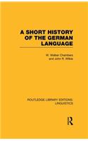 A Short History of the German Language (RLE Linguistics E: Indo-European Linguistics)