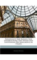 Renaissance Und Barock: Eine Untersuchung Uber Wesen Und Entstehung Des Barockstils in Italien