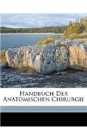 Handbuch Der Anatomischen Chirurgie