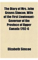 The Diary of Mrs. John Graves Simcoe, Wife of the First Lieutenant-Governor of the Province of Upper Canada 1792-6