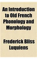 An Introduction to Old French Phonology and Morphology