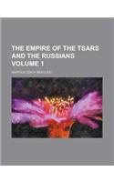 The Empire of the Tsars and the Russians Volume 1