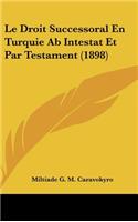 Le Droit Successoral En Turquie AB Intestat Et Par Testament (1898)