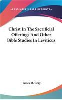 Christ in the Sacrificial Offerings and Other Bible Studies in Leviticus