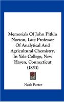 Memorials of John Pitkin Norton, Late Professor of Analytical and Agricultural Chemistry, in Yale College, New Haven, Connecticut (1853)