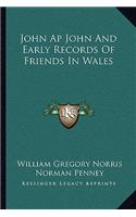 John AP John and Early Records of Friends in Wales