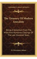 The Treasury Of Modern Anecdote: Being A Selection From The Witty And Humorous Sayings Of The Last Hundred Years(English)