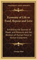 Economy of Life or Food, Repose and Love: Exhibiting the Sources of Power and Pleasure and the Relation of Human Force to Human Enjoyment