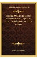 Journal of the House of Assembly from August 17, 1781, to February 26, 1784 (1908)