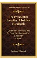 The Presidential Favorites, a Political Handbook