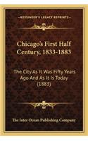 Chicago's First Half Century, 1833-1883
