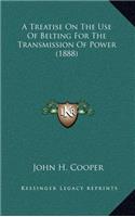 A Treatise on the Use of Belting for the Transmission of Power (1888)