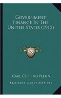 Government Finance In The United States (1915)
