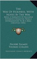 The Way Of Holiness, With Notes By The Way: Being A Narrative Of Religious Experience Resulting From A Determination To Be A Bible Christian (1856)(English)