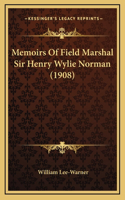 Memoirs Of Field Marshal Sir Henry Wylie Norman (1908)