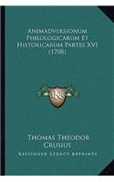 Animadversionum Philologicarum Et Historicarum Partes XVI (1708)