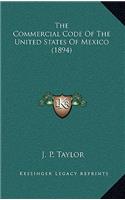 The Commercial Code Of The United States Of Mexico (1894): (English)