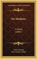 No Medium